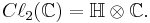 C\ell_2(\mathbb{C}) = \mathbb{H} \otimes \mathbb{C}.