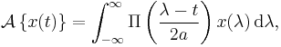  \mathcal{A}\left\{x(t)\right\} = \int_{-\infty}^\infty \Pi\left(\frac{\lambda-t}{2a}\right) x(\lambda) \, \operatorname{d} \lambda, 