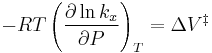 -RT \left(\frac{\partial \ln k_x}{\partial P} \right)_T = \Delta V^{\ddagger}