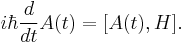 i\hbar{d\over dt}A(t) = [A(t),H].