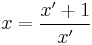 x= \frac{x'%2B1}{x'} 