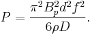 P = \frac{\pi^2 B_p^2 d^2 f^2 }{6 \rho D}.