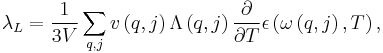 {\lambda }_{L}=\frac{1}{3V}\sum _{q,j}v\left(q,j\right)\Lambda \left(q,j\right)\frac{\partial }{\partial T}\epsilon \left(\omega \left(q,j\right),T\right),