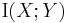 \operatorname{I}(X;Y)