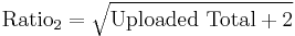 \textrm{Ratio}_2 = \sqrt{\textrm{Uploaded \,\, Total} %2B 2} 