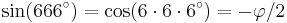 \sin(666^\circ) = \cos(6\cdot6\cdot6^\circ) = - \varphi/2