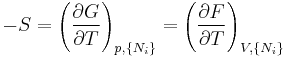 
-S=\left(\frac{\partial G}{\partial T}\right)_{p,\{N_i\}}
  =\left(\frac{\partial F}{\partial T}\right)_{V,\{N_i\}}
