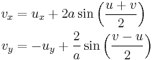 \begin{align}
v_x & = u_x %2B 2a \sin \Bigl( \frac{u%2Bv}{2} \Bigr) \\
v_y & = -u_y %2B \frac{2}{a} \sin \Bigl( \frac{v-u}{2} \Bigr)
\end{align} \,\!