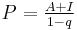  \textstyle P= \frac{A%2BI}{1-q} \,\ 