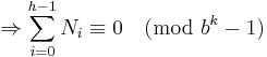 \Rightarrow \sum_{i=0}^{h-1}N_i \equiv 0 \pmod{b^k-1}