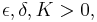  \epsilon, \delta, K > 0, 