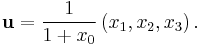 \mathbf{u} = \frac{1}{1%2Bx_0}\left(x_1, x_2, x_3\right).