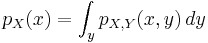 \ p_X(x) = \int_yp_{X,Y}(x,y)\,dy