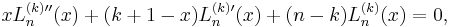 

x L_n^{(k) \prime\prime}(x) %2B (k%2B1-x)L_n^{(k)\prime}(x) %2B (n-k) L_n^{(k)}(x)=0,\,
