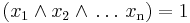 \left(x_1\land x_2\land\,\ldots\, x_\mathrm n\right)=1