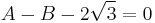 A - B - 2\sqrt{3} = 0