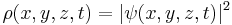 \rho(x,y,z,t)=|\psi(x,y,z,t)|^2