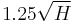 1.25\sqrt{H}