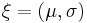 \xi = (\mu, \sigma)