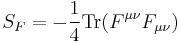 S_F=- \frac{1}{4}\operatorname{Tr}(F^{\mu \nu} F_{\mu \nu})