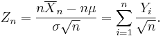 Z_n = \frac{n\overline{X}_n-n\mu}{\sigma \sqrt{n}} = \sum_{i=1}^n {Y_i \over \sqrt{n}}.