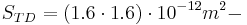 S_{TD} = (1.6\cdot 1.6)\cdot 10^{-12} m^2 - \ 