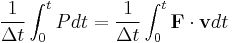 \frac{1}{\Delta t}\int_0^t P dt = \frac{1}{\Delta t}\int_0^t \textbf{F} \cdot \textbf{v} dt 