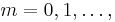 m=0, 1, \dots,