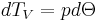 dT_{V}=pd\Theta