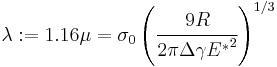 
   \lambda�:= 1.16\mu = \sigma_0\left(\cfrac{9R}{2\pi\Delta\gamma{E^*}^2}\right)^{1/3}
 