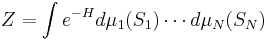 Z = \int e^{- H} d\mu_1(S_1)\cdots d\mu_N(S_N)