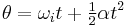 \theta = \omega_i t %2B \begin{matrix}\frac{1}{2}\end{matrix} \alpha t^2 