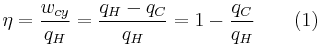 \eta = \frac {w_{cy}}{q_H} = \frac{q_H-q_C}{q_H} = 1 - \frac{q_C}{q_H} \qquad (1)