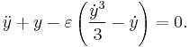  \ddot{y} %2B y -\varepsilon \left( \frac{\dot{y}^{3}}{3} - \dot{y}\right) = 0.