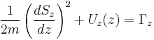 
\frac{1}{2m} \left( \frac{dS_{z}}{dz} \right)^{2} %2B U_{z}(z) = \Gamma_{z}
