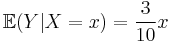  \mathbb{E} (Y|X=x) = \frac3{10} x 