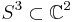 S^3 \subset \mathbb{C}^2