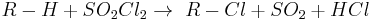 R-H %2B SO_2Cl_2 \rightarrow\ R-Cl %2B SO_2 %2B HCl