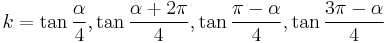 k = \tan \frac{\alpha}{4}, \tan \frac{\alpha%2B2\pi}{4}, \tan \frac{\pi - \alpha}{4}, \tan \frac{3\pi - \alpha}{4} \,