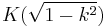 K(\sqrt{1-k^2})