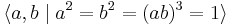 \langle a, b \mid a^2 = b^2 = (ab)^3 = 1 \rangle