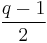 \frac{q-1}{2}