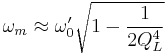  \omega_m \approx \omega'_0 \sqrt{1-\frac {1} {2Q^4_L} }  