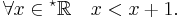  \forall x \in {}^\star\mathbb{R} \quad  x < x%2B1. 