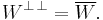 W^{\bot\,\bot}=\overline{W}.