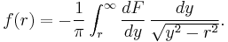 
f(r)=-\frac{1}{\pi}\int_r^\infty\frac{d F}{dy}\,\frac{dy}{\sqrt{y^2-r^2}}.
