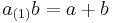 a_{(1)}b = a%2Bb