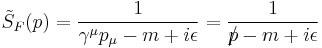 \tilde{S}_F(p) = {1 \over \gamma^\mu p_\mu - m %2B i\epsilon} = {1 \over p\!\!\!/ - m %2B i\epsilon} 