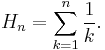 H_n= \sum_{k=1}^n \frac{1}{k}.