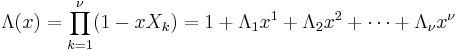 \Lambda(x) = \prod_{k=1}^\nu (1 - x X_k ) = 1 %2B \Lambda_1 x^1 %2B \Lambda_2 x^2 %2B \cdots %2B \Lambda_\nu x^\nu